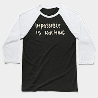 Hand Drawn Impossible Is Nothing Baseball T-Shirt